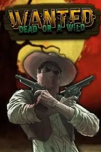 wanted dead or a wild